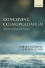 Conceiving Cosmopolitanism : Theory, Context, and Practice - Book