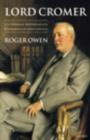 Lord Cromer : Victorian Imperialist, Edwardian Proconsul - Book