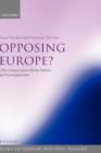 Opposing Europe?: The Comparative Party Politics of Euroscepticism : Volume 1: Case Studies and Country Surveys - Book