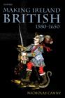 Making Ireland British 1580-1650 - Book