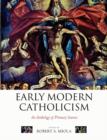 Early Modern Catholicism : An Anthology of Primary Sources - Book