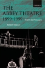 The Abbey Theatre, 1899-1999 : Form and Pressure - Book