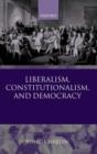 Liberalism, Constitutionalism, and Democracy - Book