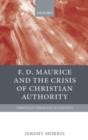 F D Maurice and the Crisis of Christian Authority - Book
