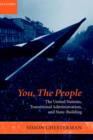 You, The People : The United Nations, Transitional Administration, and State-Building - Book
