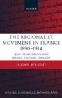 The Regionalist Movement in France 1890-1914 : Jean Charles-Brun and French Political Thought - Book