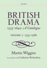 British Drama 1533-1642: A Catalogue : Volume 1: 1533-1566 - Book