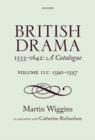 British Drama 1533-1642: A Catalogue : Volume III: 1590-1597 - Book