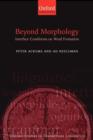 Beyond Morphology : Interface Conditions on Word Formation - Book