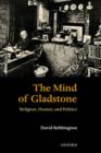 The Mind of Gladstone : Religion, Homer, and Politics - Book