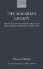 The Macarian Legacy : The Place of Macarius-Symeon in the Eastern Christian Tradition - Book