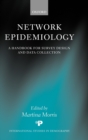 Network Epidemiology : A Handbook for Survey Design and Data Collection - Book