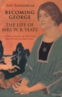 Becoming George : The Life of Mrs W. B. Yeats - Book