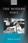 The Modern Poet : Poetry, Academia, and Knowledge since the 1750s - Book