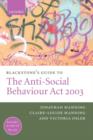 Blackstone's Guide to the Anti-Social Behaviour Act 2003 - Book