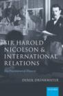 Sir Harold Nicolson and International Relations : The Practitioner as Theorist - Book