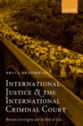 International Justice and the International Criminal Court : Between Sovereignty and the Rule of Law - Book