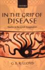 In the Grip of Disease : Studies in the Greek Imagination - Book