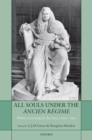 All Souls under the Ancien Regime : Politics, Learning, and the Arts, c.1600-1850 - Book