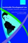 Sustainable Development Law : Principles, Practices, and Prospects - Book