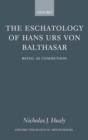 The Eschatology of Hans Urs von Balthasar : Eschatology as Communion - Book