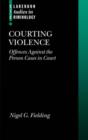 Courting Violence : Offences Against the Person Cases in Court - Book