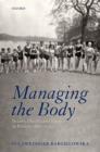 Managing the Body : Beauty, Health, and Fitness in Britain 1880-1939 - Book