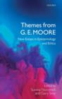 Themes from G. E. Moore : New Essays in Epistemology and Ethics - Book