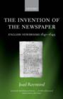 The Invention of the Newspaper : English Newsbooks 1641-1649 - Book