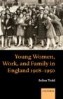 Young Women, Work, and Family in England 1918-1950 - Book