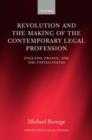 Revolution and the Making of the Contemporary Legal Profession : England, France, and the United States - Book