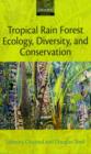 Tropical Rain Forest Ecology, Diversity, and Conservation - Book