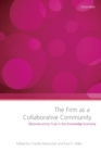 The Firm as a Collaborative Community : Reconstructing Trust in the Knowledge Economy - Book