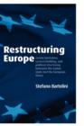 Restructuring Europe : Centre Formation, System Building, and Political Structuring between the Nation State and the European Union - Book