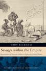 Savages within the Empire : Representations of American Indians in Eighteenth-Century Britain - Book