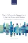 The UN Security Council and Informal Groups of States : Complementing or Competing for Governance? - Book