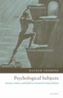 Psychological Subjects : Identity, Culture, and Health in Twentieth-Century Britain - Book