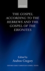 The Gospel according to the Hebrews and the Gospel of the Ebionites - Book