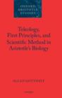 Teleology, First Principles, and Scientific Method in Aristotle's Biology - Book