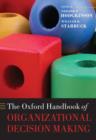 The Oxford Handbook of Organizational Decision Making - Book