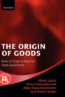 The Origin of Goods : Rules of Origin in Regional Trade Agreements - Book