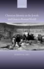 Christian Identity in the Jewish and Graeco-Roman World - Book