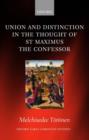 Union and Distinction in the Thought of St Maximus the Confessor - Book