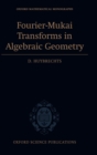 Fourier-Mukai Transforms in Algebraic Geometry - Book