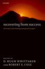 Recovering from Success : Innovation and Technology Management in Japan - Book