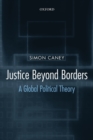 Justice Beyond Borders : A Global Political Theory - Book