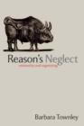 Reason's Neglect : Rationality and Organizing - Book