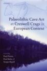 Palaeolithic Cave Art at Creswell Crags in European Context - Book