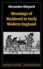 Meanings of Manhood in Early Modern England - Book