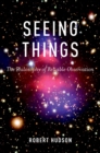 Seeing Things : The Philosophy of Reliable Observation - Robert Hudson
